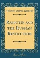 Rasputin and the Russian Revolution (Classic Reprint)