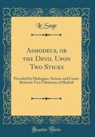 Asmodeus, or the Devil Upon Two Sticks