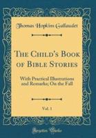The Child's Book of Bible Stories, Vol. 1
