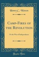 Camp-Fires of the Revolution