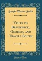 Visits to Brunswick, Georgia, and Travels South (Classic Reprint)
