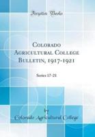 Colorado Agricultural College Bulletin, 1917-1921