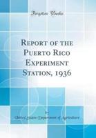 Report of the Puerto Rico Experiment Station, 1936 (Classic Reprint)