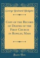 Copy of the Record of Deaths of the First Church in Rowley, Mass (Classic Reprint)