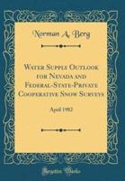 Water Supply Outlook for Nevada and Federal-State-Private Cooperative Snow Surveys