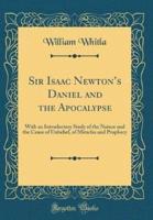 Sir Isaac Newton's Daniel and the Apocalypse