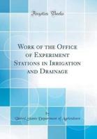 Work of the Office of Experiment Stations in Irrigation and Drainage (Classic Reprint)