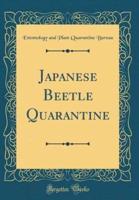Japanese Beetle Quarantine (Classic Reprint)