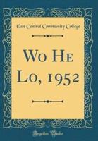Wo He Lo, 1952 (Classic Reprint)