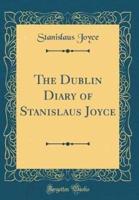 The Dublin Diary of Stanislaus Joyce (Classic Reprint)