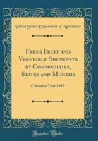 Fresh Fruit and Vegetable Shipments by Commodities, States and Months