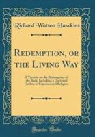 Redemption, or the Living Way