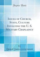 Issues of Church, State, Culture Involving the U. S. Military Chaplaincy (Classic Reprint)