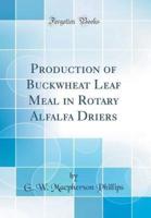 Production of Buckwheat Leaf Meal in Rotary Alfalfa Driers (Classic Reprint)