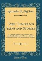Abe Lincoln's Yarns and Stories