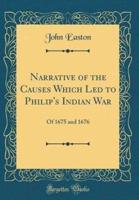 Narrative of the Causes Which Led to Philip's Indian War