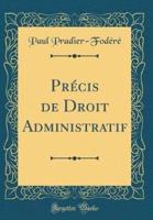 Précis De Droit Administratif (Classic Reprint)