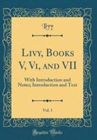 Livy, Books V, VI, and VII, Vol. 1