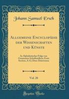 Allgemeine Encyclopadie Der Wissenschaften Und Kunste, Vol. 28