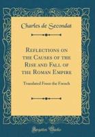 Reflections on the Causes of the Rise and Fall of the Roman Empire