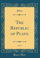 The Republic of Plato, Vol. 9 (Classic Reprint)