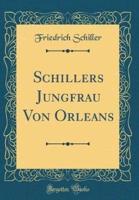 Schillers Jungfrau Von Orleans (Classic Reprint)