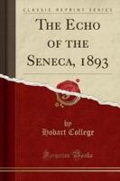 The Echo of the Seneca, 1893 (Classic Reprint)
