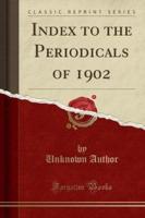 Index to the Periodicals of 1902 (Classic Reprint)