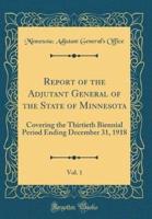 Report of the Adjutant General of the State of Minnesota, Vol. 1