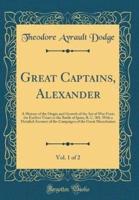 Great Captains, Alexander, Vol. 1 of 2