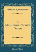 A Midsummer-Night's Dream (Classic Reprint)