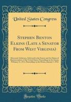 Stephen Benton Elkins (Late a Senator from West Virginia)