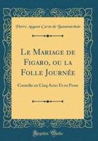Le Mariage De Figaro, Ou La Folle Journï¿½e