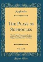 The Plays of Sophocles, Vol. 1 of 2