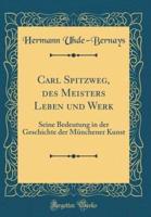 Carl Spitzweg, Des Meisters Leben Und Werk