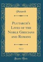 Plutarch's Lives of the Noble Grecians and Romans, Vol. 2 (Classic Reprint)