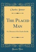 The Placid Man