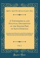 A Topographical and Political Description of the Spanish Part of Saint-Domingo, Vol. 2