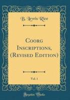 Coorg Inscriptions, (Revised Edition), Vol. 1 (Classic Reprint)
