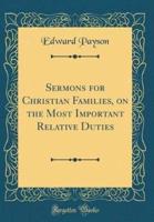 Sermons for Christian Families, on the Most Important Relative Duties (Classic Reprint)