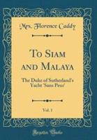 To Siam and Malaya, Vol. 1