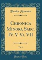 Chronica Minora Saec. IV. V. VI. VII, Vol. 1 (Classic Reprint)