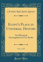 Egypt's Place in Universal History, Vol. 1 of 5