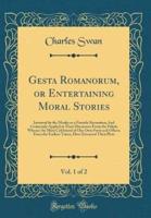 Gesta Romanorum, or Entertaining Moral Stories, Vol. 1 of 2
