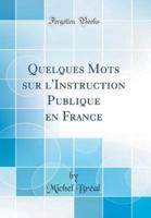 Quelques Mots Sur l'Instruction Publique En France (Classic Reprint)