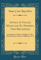 Annals of Calais, Maine and St. Stephen, New Brunswick