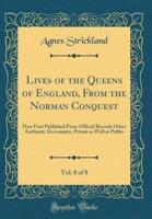 Lives of the Queens of England, from the Norman Conquest, Vol. 8 of 8