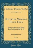 History of Mediï¿½val Hindu India, Vol. 1