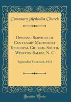 Opening Services of Centenary Methodist Episcopal Church, South, Winston-Salem, N. C