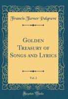 Golden Treasury of Songs and Lyrics, Vol. 2 (Classic Reprint)